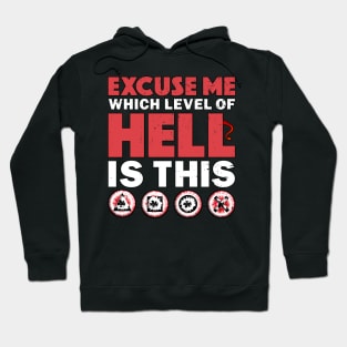 Excuse Me Which Level Of Hell Is This Funny Sarcastic Gamer Hoodie
